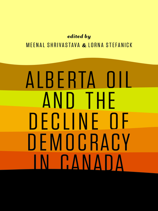 Title details for Alberta Oil and the Decline of Democracy in Canada by Meenal Shrivastava - Available